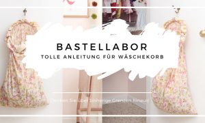 Haben Sie Hände für Basteln und Nähen? Dann wäre Sie unsere Basteln-Aufgabe für einen Wäschekorb von Ihnen mit Kinderleicht erledigen.